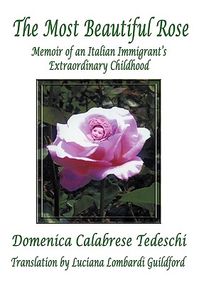 The Most Beautiful Rose: Memoir of an Italian Immigrant’s Extraordinary Childhood