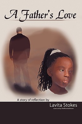 A Father’s Love: A Story of Reflection by Lavita Stokes