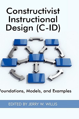 Constructivist Instructional Design (C-ID): Foundations, Models, and Examples