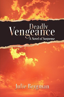 Deadly Vengeance: A Novel of Suspense