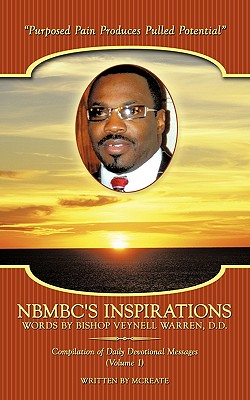 Nbmbc’s Inspirations – Words by Bishop Veynell Warren, D.d.: Compilation of Daily Devotional Messages