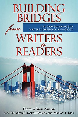 Building Bridges from Writers to Readers: The 2009 San Francisco Writers Conference Anthology