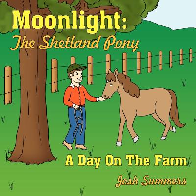 Moonlight: The Shetland Pony: a Day on the Farm