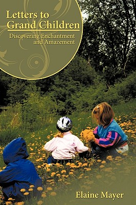 Letters to Grand Children: Discovering Enchantment and Amazement