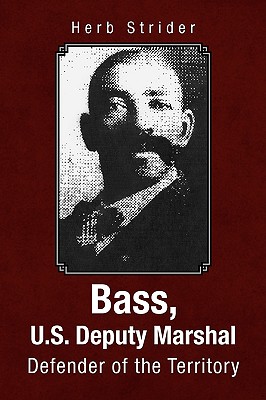 Bass, U.s. Deputy Marshal: Defender of the Territory