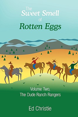 The Sweet Smell of Rotten Eggs: Volume Two, the Dude Ranch Rangers