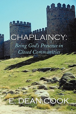 Chaplaincy: Being God’s Presence in Closed Communities: A Free Methodist History 1935-2010