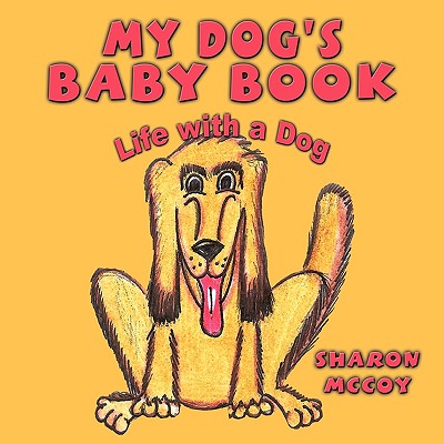 My Dog’s Baby Book: Life With a Dog