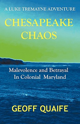 Chesapeake Chaos: A Luketremayne Adventure: Malevolence and Betrayal in Colonial Maryland