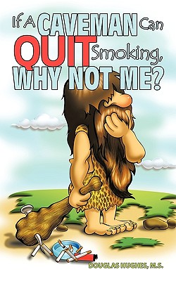 If a Caveman Can Quit Smoking, Why Not Me?