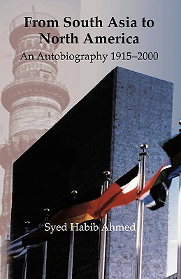 From South Asia to North America: An Autobiography 1915-2000