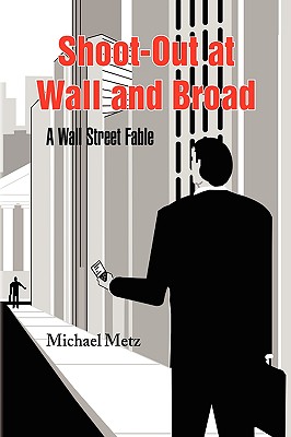 Shoot-out at Wall and Broad: A Wall Street Fable