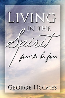 Living in the Spirit: Free to Be Free