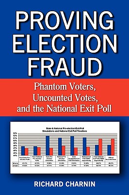 Proving Election Fraud: Phantom Voters, Uncounted Votes, and the National Exit Poll