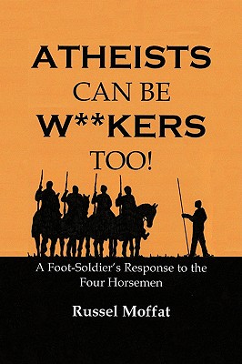 Atheists Can Be Wankers Too: A Foot Soldier’s Response to the Four Horsemen