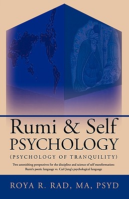 Rumi & Self Psychology (Psychology of Tranquility): Two Astonishing Perspectives for the Discipline and Science of Self Transfor