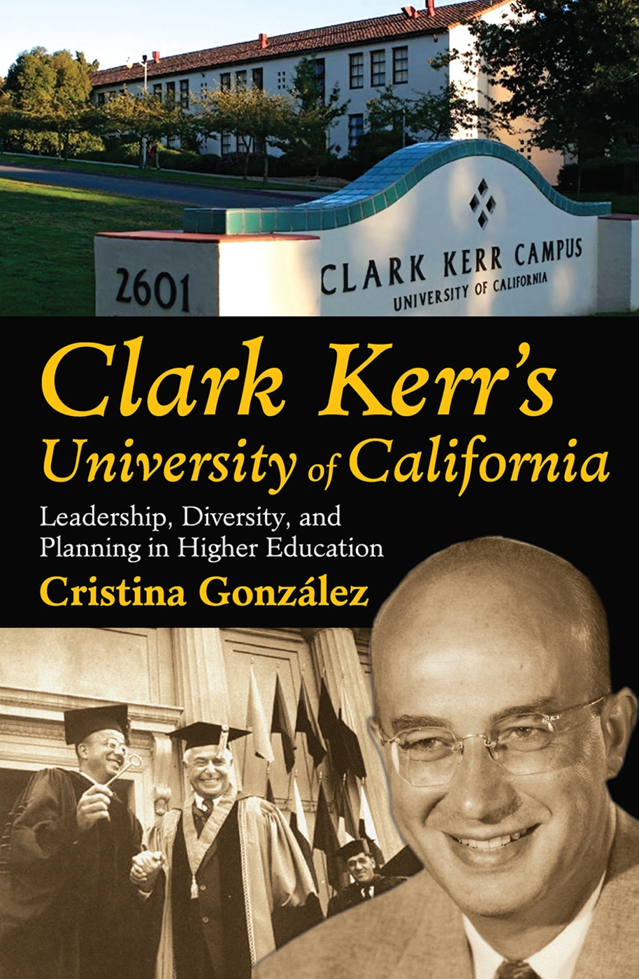 Clark Kerr’s University of California: Leadership, Diversity, and Planning in Higher Education