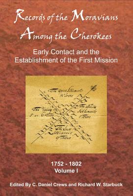 Records of the Moravians Among the Cherokee: Early Contact and the Establishment of the First Mission 1752-1802