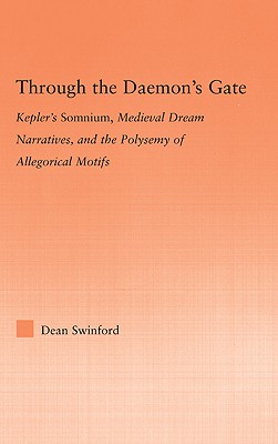 Through the Daemon’s Gate: Kepler’s Somnium, Medieval Dream Narratives, and the Polysemy of Allegorical Motifs