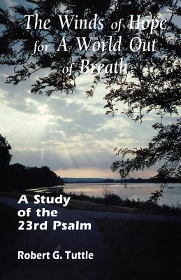 The Winds of Hope for a World Out of Breath: A Study of the 23rd Psalm