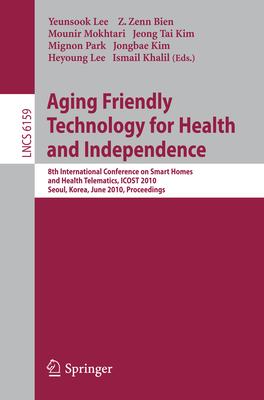 Aging Friendly Technology for Health and Independence: 8th International Conference on Smart Homes and Health Telematics, Icost