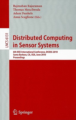 Distributed Computing in Sensor Systems: 6th IEEE International Conference, Dcoss 2010 Santa Barbara, Ca, USA, June 21-23, 2010