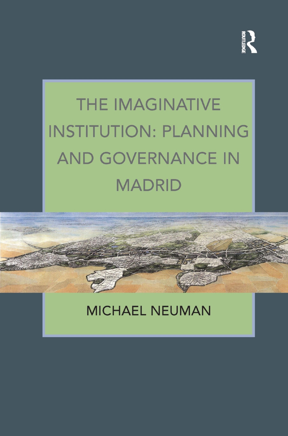 The Imaginative Institution: Planning and Governance in Madrid