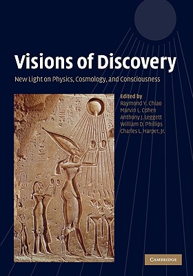 Visions of Discovery: New Light on Physics, Cosmology, and Consciousness