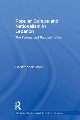 Popular Culture and Nationalism in Lebanon: The Fairouz and Rahbani Nation