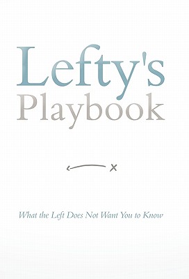 Lefty’s Playbook: What the Left Does Not Want You to Know