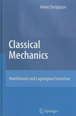 Classical Mechanics: Hamiltonian and Lagrangian Formalism