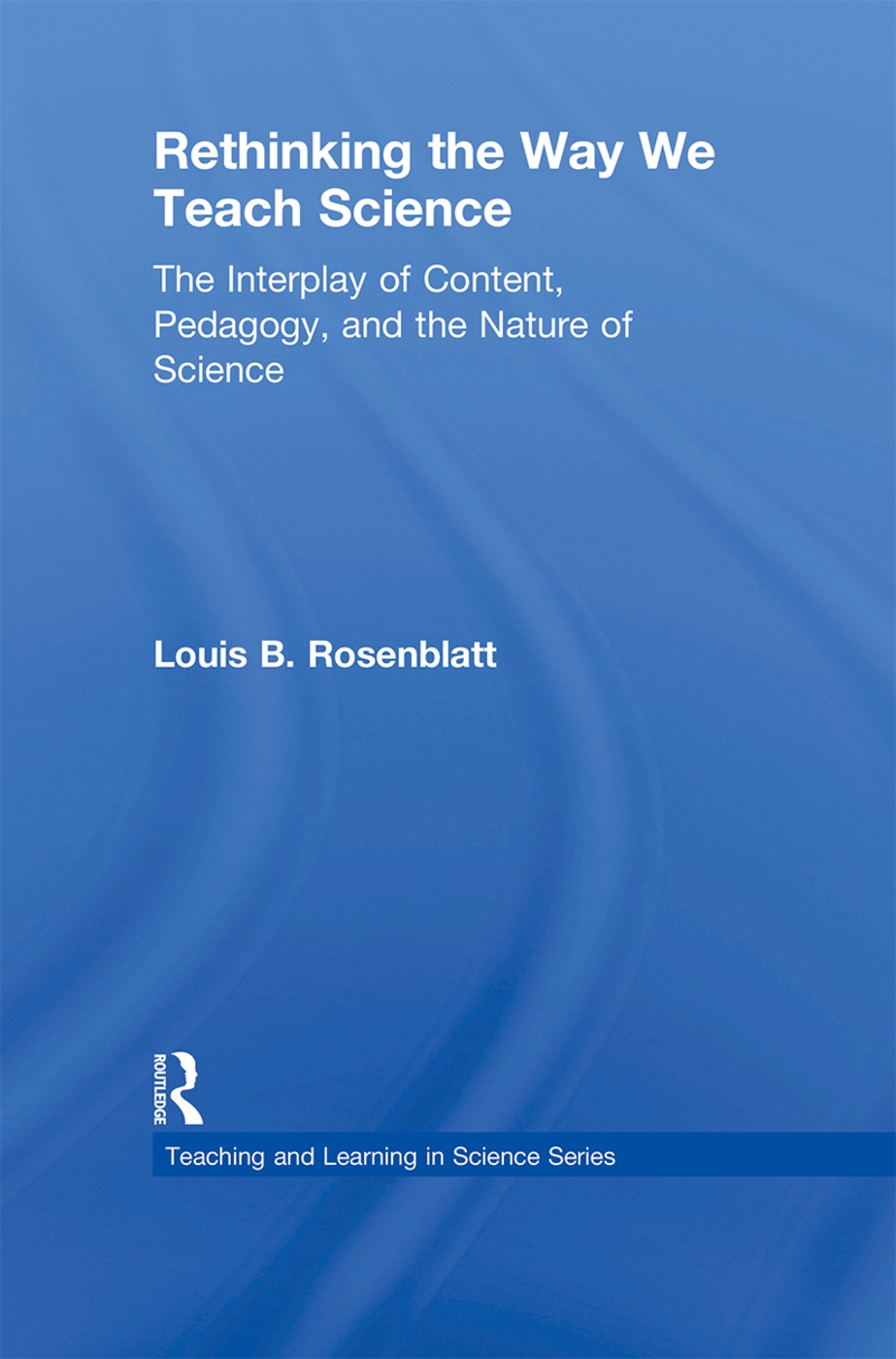 Rethinking the Way We Teach Science: The Interplay of Content, Pedagogy, and the Nature of Science