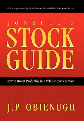 Jonbull’s Stock Guide: How to Invest Profitably in a Volatile Stock Market