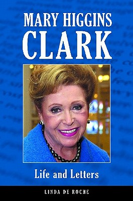 Mary Higgins Clark: Life and Letters