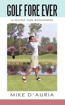 Golf Fore Ever: A Guide for Beginners