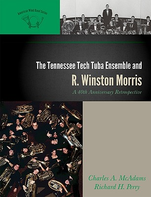 Tennessee Tech Tuba Ensemble and R. Winston Morris: A 40th Anniversary Retrospective