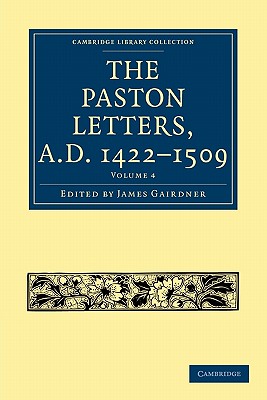 The Paston Letters, A.D. 1422-1509 Vol 4