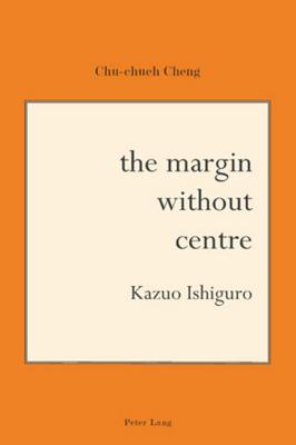 The Margin Without Centre: Kazuo Ishiguro