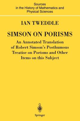 Simson on Porisms: An Annotated Translation of Robert Simson’s Posthumous Treatise on Porisms and Other Items on This Subject