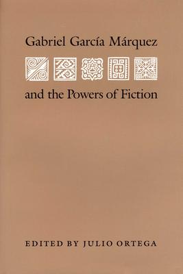 Gabriel Garcia Marquez and the Powers of Fiction