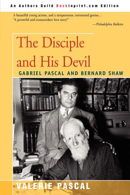 The Disciple and His Devil: Gabriel Pascal Bernard Shaw