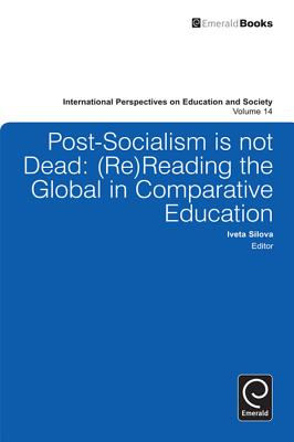 Post-Socialism Is Not Dead: Reading the Global in Comparative Education