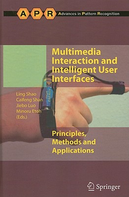 Multimedia Interaction and Intelligent User Interfaces: Principles, Methods and Applications