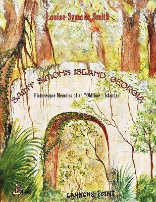 Saint Simons Island, Georgia: Picturesque Memoirs of an Oldtime - Islander