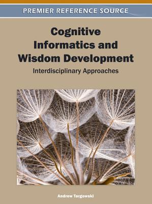 Cognitive Informatics and Wisdom Development: Interdisciplinary Approaches