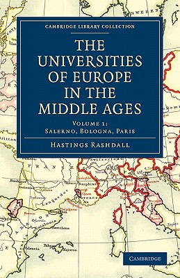 The Universities of Europe in the Middle Ages: Salerno, Bologna, Paris