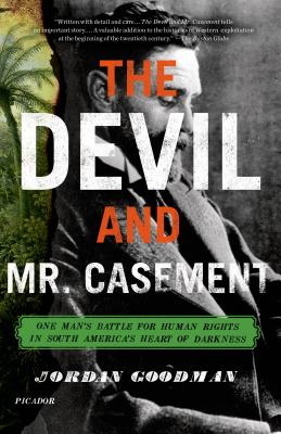 The Devil and Mr. Casement: One Man’s Battle for Human Rights in South America’s Heart of Darkness