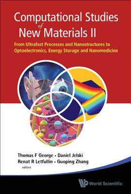 Computational Studies of New Materials II: From Ultrafast Processes and Nanostructures to Optoelectronics, Energy Storage and Na