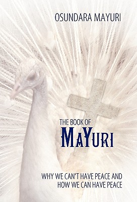 The Book of Mayuri: Why We Can’t Have Peace and How We Can Have Peace