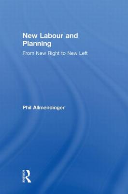 New Labour and Planning: From New Right to New Left